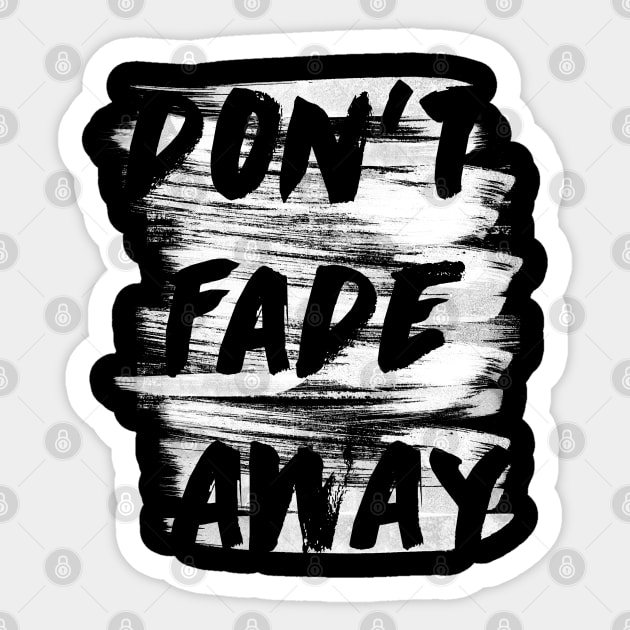 don't fade away Sticker by Pradeep Chauhan